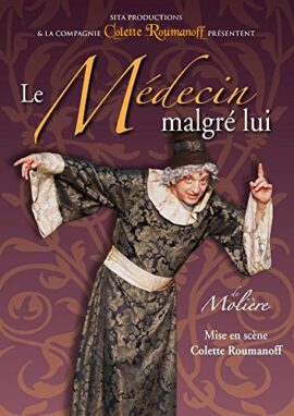 Le Médecin Malgre lui de Molière mise en scène C. Roumanoff Le Médecin Malgre lui de Molière mise en scène C. Roumanoff 2