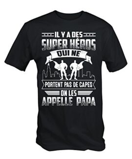 Il Y a Des Super Heros Qui Ne Portent Pas De Capes On Les Appelle Papa T-Shirt Il Y a Des Super Heros Qui Ne Portent Pas De Capes On Les Appelle Papa T-Shirt